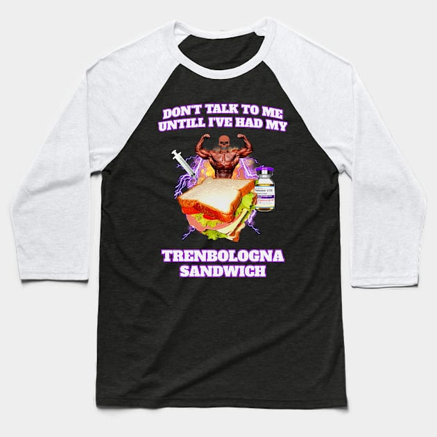 Trenbolone Sandwich Baseball T-Shirt by RuthlessMasculinity